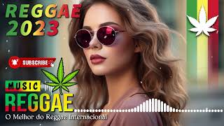 REGGAE 2023 INTERNACIONAL ♫ O Melhor do Reggae Internacional ♫ REGGAE DO MARANHÃO 2023