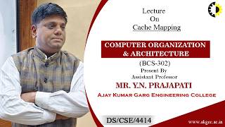 CACHE MAPPING | COMPUTER ORGANIZATION & ARCHITECTURE | LECTURE 03 BY MR. Y N PRAJAPATI AKGEC