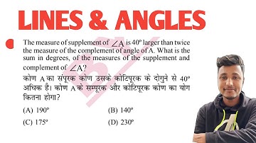 Measure of supplement of angle A is 40⁰ larger then twice the measure of complement....