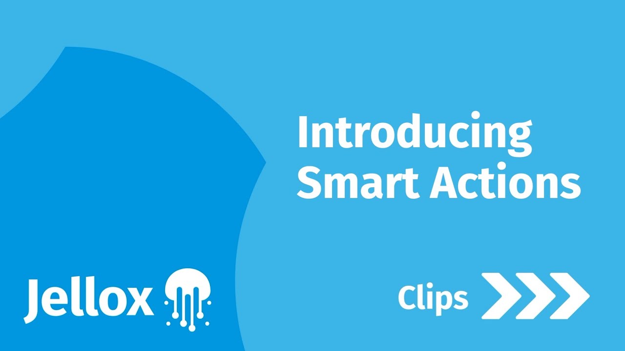 Jellox features: Introducing Smart Actions