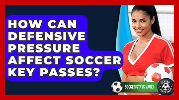 How Can Defensive Pressure Affect Soccer Key Passes? - Soccer Stats Vault