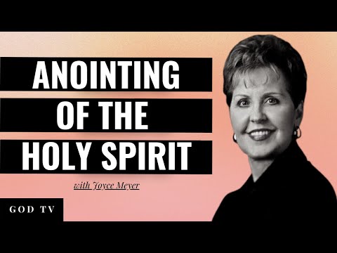 The Anointing Of The Holy Spirit | Joyce Meyer
