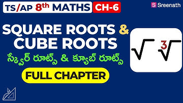 Square Roots & Cube Roots: Full Chapter in తెలుగు | TS/AP Class 8 Maths | Chapter6 | Sreenath Academ