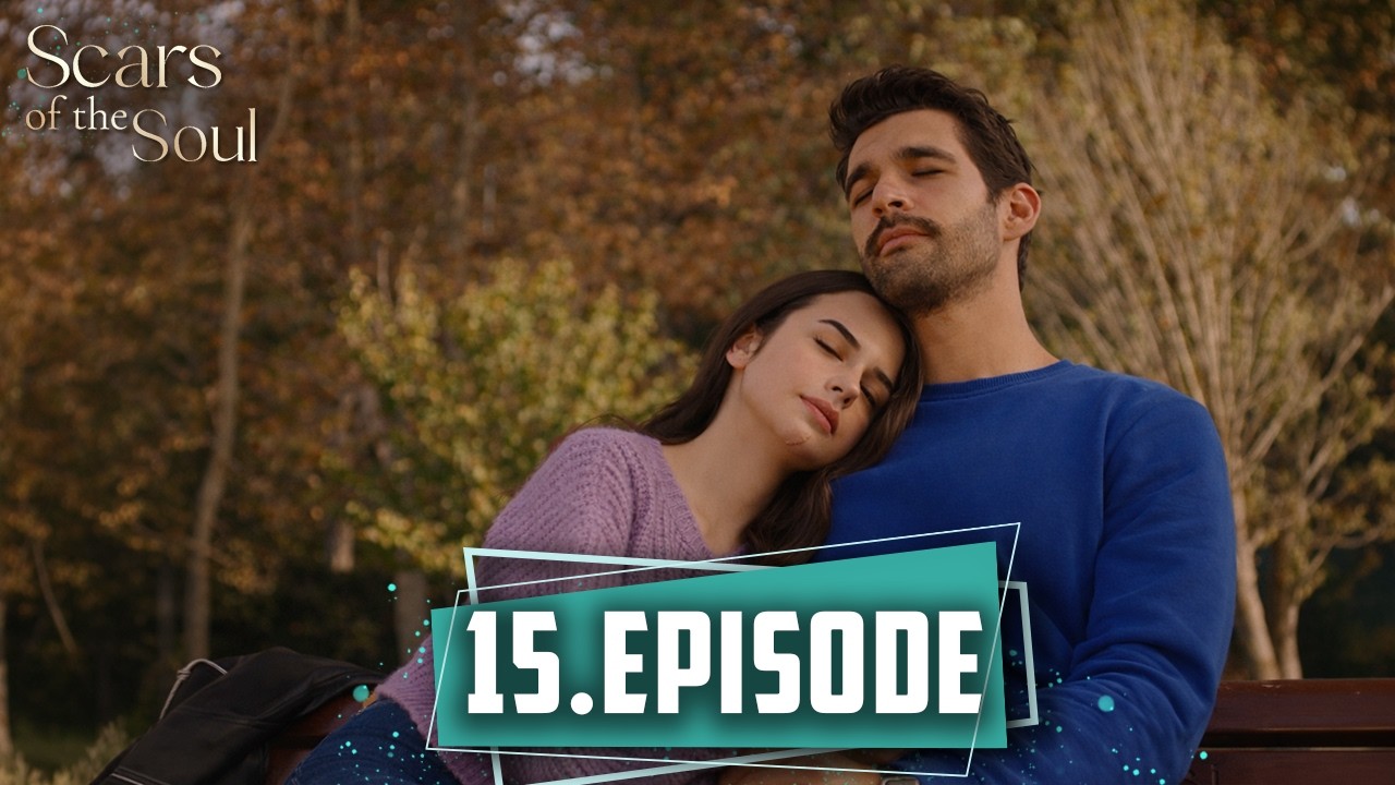 Scars of the Soul – Long Episode 15| English Subtitles