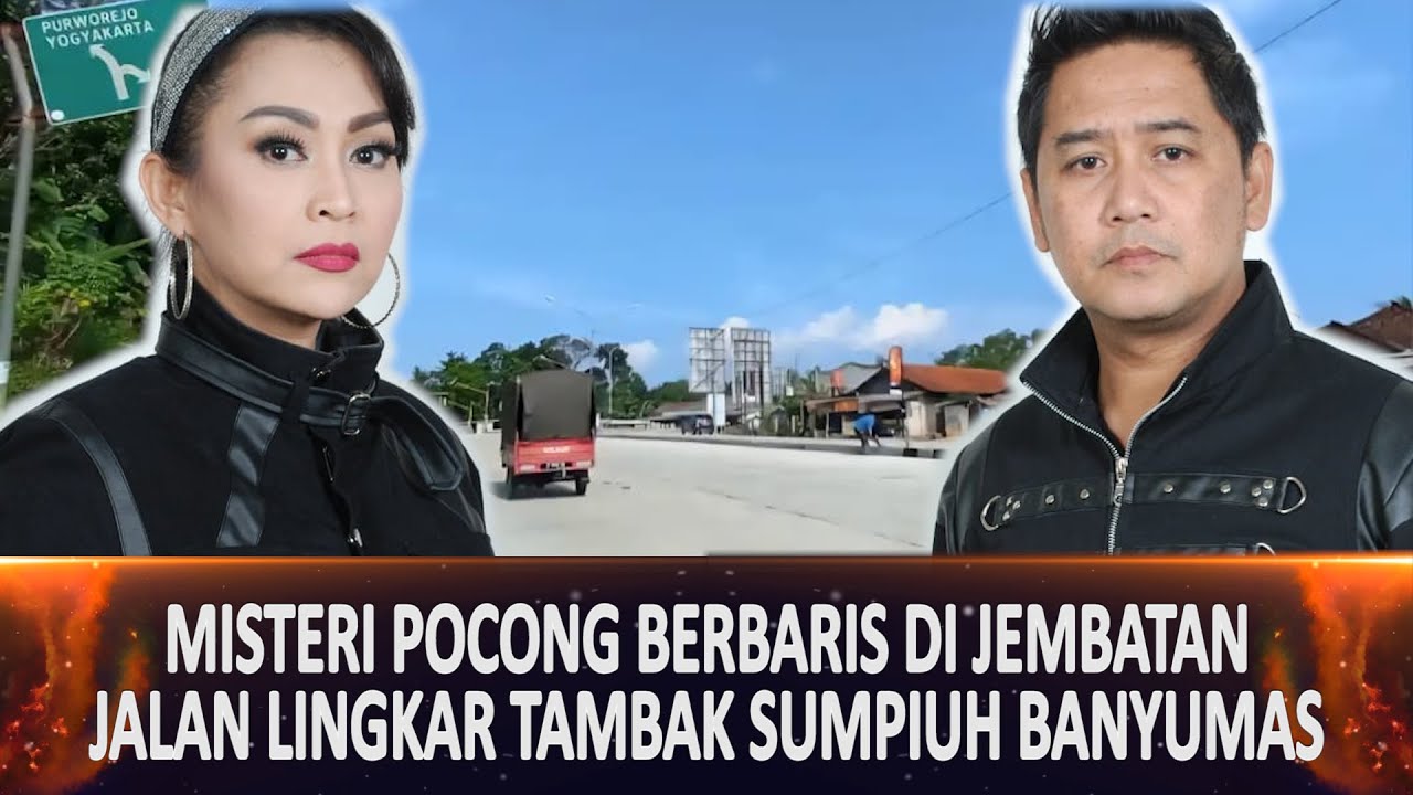 708 - MISTERI POCONG BERBARIS DI JEMBATAN JALAN LINGKAR TAMBAK SUMPIUH BANYUMAS