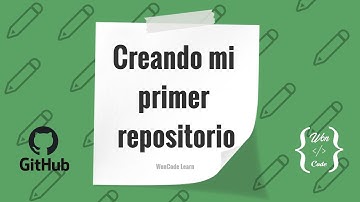 3 GitHub - Creando mi primer repositorio | Curso práctico de cero a experto WonCode