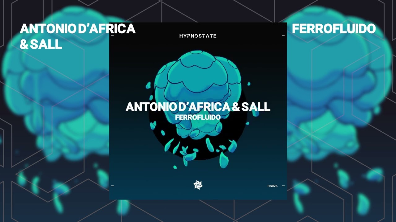 Watch Antonio D'Africa & Sall - Ferrofluido - Hypnostate on YouTube Watch Antonio D'Africa & Sall - Ferrofluido - Hypnostate on YouTube