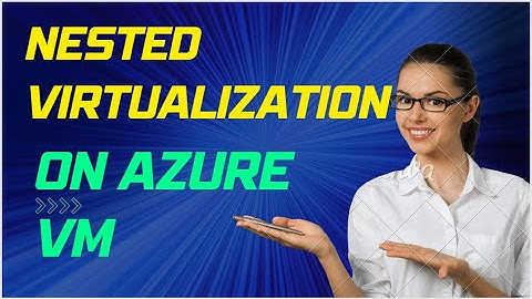 How to enable Nested Virtualization in an Azure VM |Create Hyper-V Server in Azure Cloud