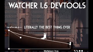 Player Profile Taking an early look at the watcher 1.5 devtools