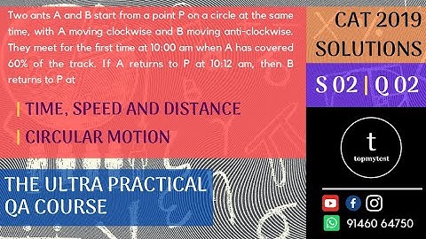 CAT 2019 QA Solutions | Slot 02 | Q 02 | TIME, SPEED AND DISTANCE | CIRCULAR MOTION