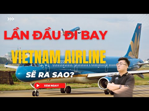 Video Lần Đầu Đi Bay | Trải Nghiệm Hạng Thường Gia Của... - youtube