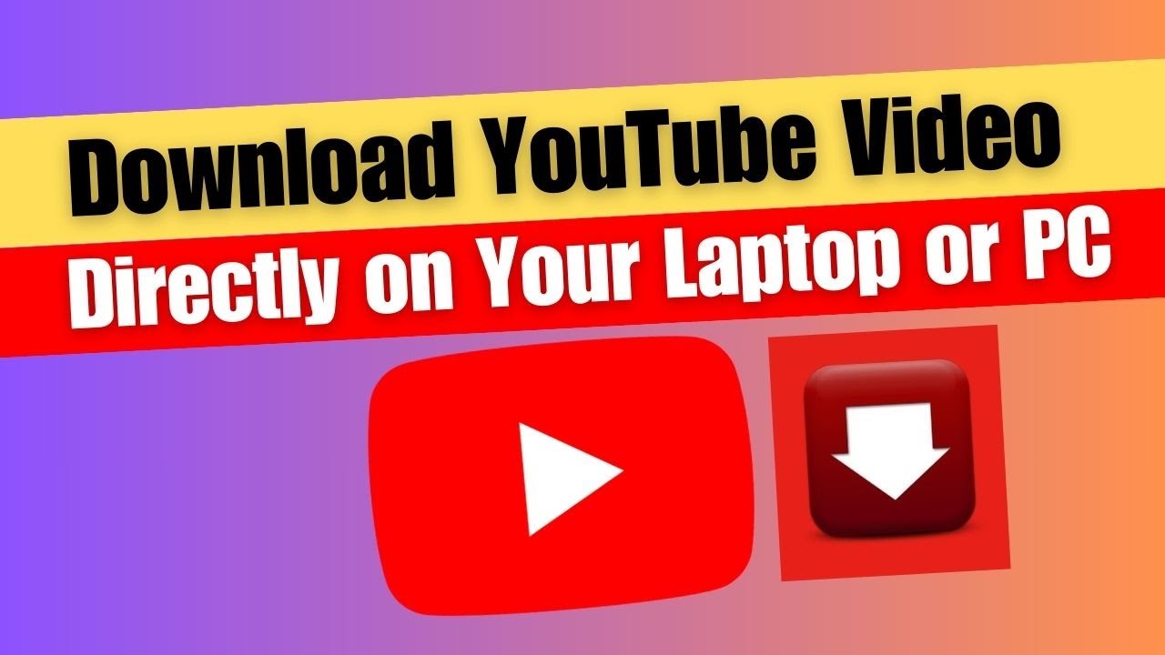 How to Download YouTube Video Directly on Your Laptop or PC - YouTube