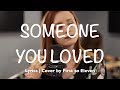Someone You Loved (Lyrics | Cover by First to Eleven)