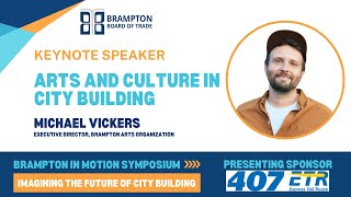 Michael Vickers – Keynote: Arts and Culture in City Building | Brampton in Motion 2025 Content