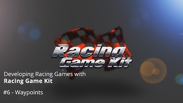 Racing Game Kit Tutorials #6 - Waypoint Container & Waypoints