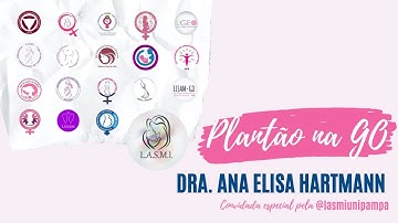PLANTÃO NA GO 30/07 Dra Ana Elisa Hartmann