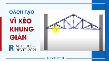 Cách Tạo Vì Kèo Và Khung Giàn Trong Phần Mềm Revit