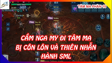 VLTK Mobile - Cầm Nga My đi tâm ma bị Thiên Nhẫn và Côn Lôn hành SML