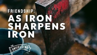 Friendship: As Iron Sharpens Iron
