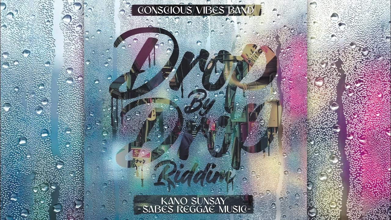 KANO SUNSAY Sabes Reggae Music (Drop by Drop Riddim) CONSCIOUS VIBES