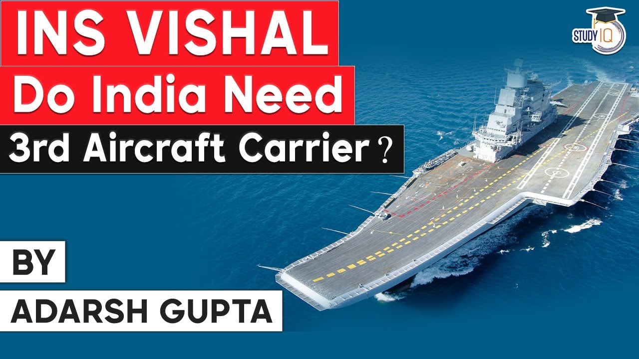 Why Indian Navy needs INS Vishal the 3rd Aircraft Carrier to counter China? Defence Current Affairs