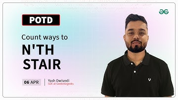 POTD- 06/04/2024 | Count ways to Nth Stair | Problem of the Day | GeeksforGeeks