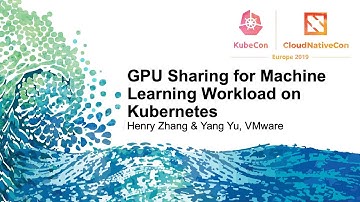 GPU Sharing for Machine Learning Workload on Kubernetes - Henry Zhang & Yang Yu, VMware