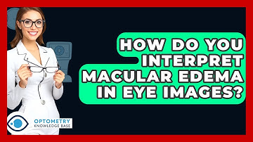 How Do You Interpret Macular Edema In Eye Images? - Optometry Knowledge Base