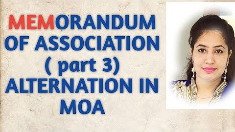 chapter Memorandum of association ( part 3) Topic: Alteration in MOA