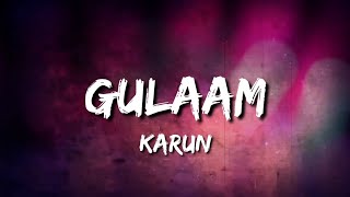 Gulaam (Lyrics) - Karun