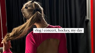 VLOG | concert, hockey and my day