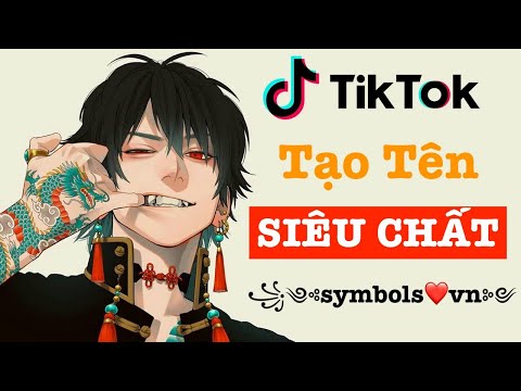 Tên Tik Tok HAY NHẤT & Chất Bằng Kí Tự Đặc Biệt ❤️ BAO ĐẸP ꧁༺symbols❤️vn༻