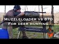 Muzzleloader vs 870 for deer hunting | Whats better| pros and cons