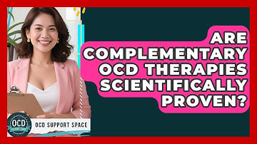 Are Complementary OCD Therapies Scientifically Proven? - OCD Support Space