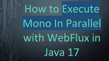 How to Execute Mono In Parallel with WebFlux in Java 17
