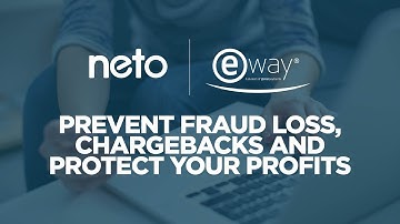 Prevent Fraud-Loss, Chargebacks and Protect Your Profits | Neto & eWAY Webinar
