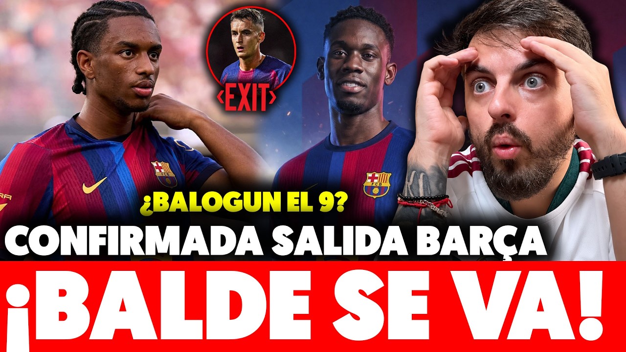 💥¡¡BOMBAZO!! BALDE SE VA DEL BARÇA así LO ASEGURAN y CASADÓ el SIGUIENTE · EL PRÓXIMO 9 ¿BALOGUN?