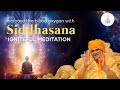 Increase the blood oxygen with siddhasana igniteful meditation