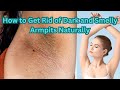 How to Get Rid of Dark and Smelly Armpits Naturally &amp; Effectively