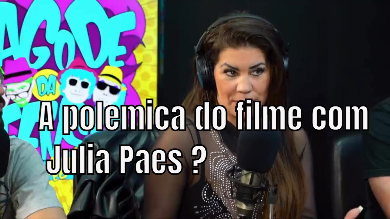 A polemica do filme com Julia Paes ? - BRUNA FERRAZ - YouTube