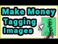 Make Money By Tagging Images And Other Simple Tasks