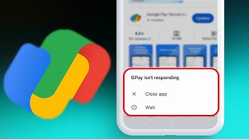How to Fix Gpay Isn’t Responding Error on Android