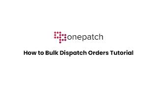 How to Bulk Dispatch Orders in OnePatch | Inventory & Order Management | Saas Ecommerce Software