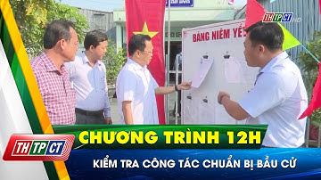Kiểm tra công tác chuẩn bị bầu cử | Cần Thơ TV