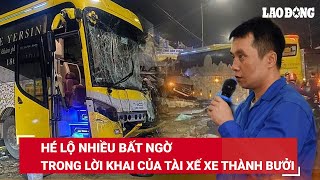 VẤN ĐỀ HÔM NAY. Bất ngờ lời khai của tài xế xe Thành Bưởi: “Sau khi gây tai nạn mới uống rượu” | BLĐ