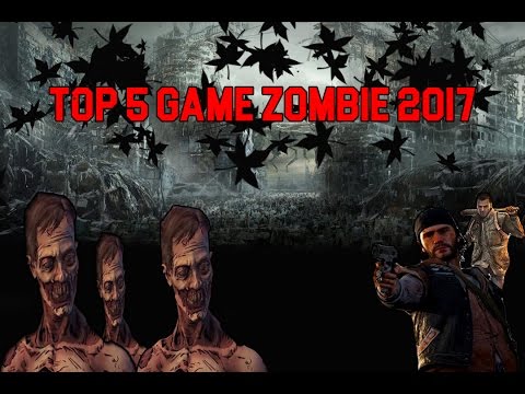 เกม ซอมบี้ 5  2022 New  Top 5 Game Zombie 2017 |เกมซอมบี้น่าเล่น 2017