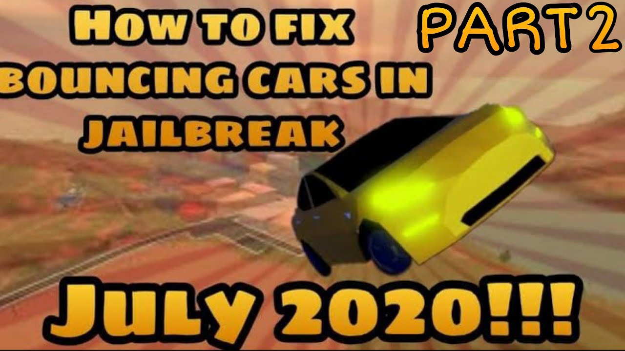 HOW TO FIX BOUNCING CARS IN JAILBREAK** ROBLOX JULY 2020 (Part 2/2