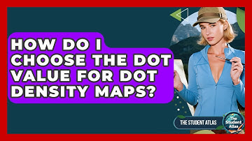 How Do I Choose The Dot Value For Dot Density Maps? - The Student Atlas