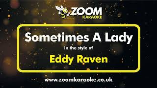 Eddy Raven - Sometimes A Lady - Karaoke Version from Zoom Karaoke