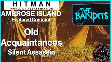 Hitman WoA: Ambrose Island - Featured Contract - Old Acquaintances - Silent Assassin